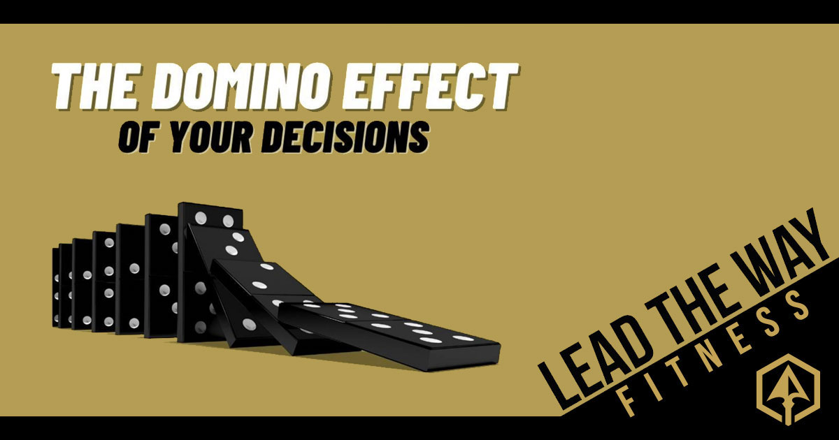 The Domino Effect of Your Decisions