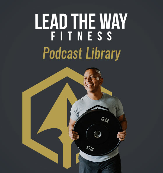 Lead the Way Fitness - Podcast Library